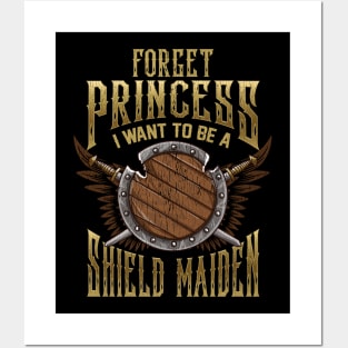 Forget Princess I Want To Be A Shield Maiden Posters and Art